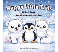 Happy Little Tails: Bold & Easy Arctic Friends to Color