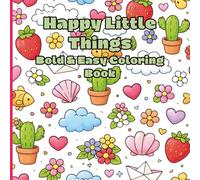 Happy Little Things Bold & Easy Coloring Book: Relaxing Patterns for Stress Relief and Joyful Coloring
