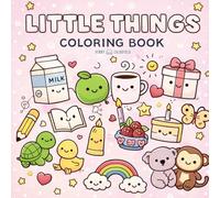 Happy Little Things Coloring Book: Cute, Simple, Bold and Easy Designs for Relaxation, Stress Relief, Mindfulness, and Calm Coloring Fun