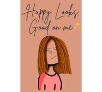 HAPPY LOOKS GOOD ON ME: Cute Minimalist Journal for Women - Notebook for Ideas, Thoughts and Daily Notes