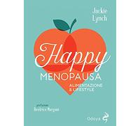 Happy menopausa. Alimentazione & lifestyle