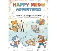 Happy Meow Adventures: Cute and Fun Cat Coloring Book for Kids Ages 4-8 | 40 Adorable and Funny Kitten Scenes to Color and Enjoy: A delightful ... - perfect for creativity, fun, and smiles!