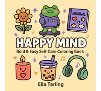 Happy Mind - Bold & Easy Self-Care Coloring Book for Kids & Teens: 40 Simple & Uplifting Designs for Relaxation & Joy