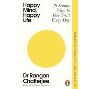 Happy Mind, Happy Life: 10 Simple Ways to Feel Great Every Day