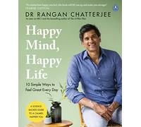 Happy Mind, Happy Life: 10 Simple Ways to Feel Great Every Day