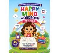 Happy Mind Workbook for Kids Activities: 40 Fun Activities to Build Positive Thinking, Confidence, Emotional Resilience, and Healthy Mindsets