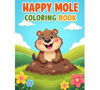 Happy Mole Coloring Book: Cute and Friendly Mole Coloring Pages with Nature Scenes for Kids