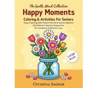 Happy Moments: Coloring and Simple Activities for Seniors, with Positive Words and Gentle Memory Support