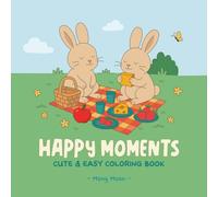 Happy Moments Coloring Book for Calm & Fun: Cute adventures to inspire creativity and joy