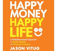 Happy Money Happy Life: un approccio multidimensionale alla salute, alla ricchezza e alla libertà finanziaria