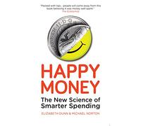 Happy Money: The New Science of Smarter Spending