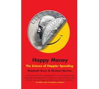 Happy Money: The Science of Happier Spending