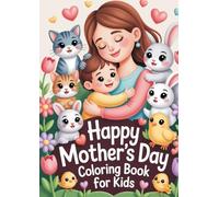 Happy Mother’s Day: Coloring Book for Kids