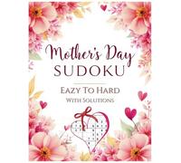 Happy Mother’s Day Sudoku: 80 Large Print Puzzles for Relaxation & Fun: Easy to Hard Brain-Boosting Puzzles - The Perfect Gift for Mom!