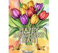 Happy Mother's Day: 50 Heartwarming Designs to Celebrate and Cherish Mom