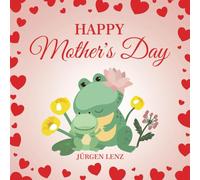 Happy Mother's Day - A Heartwarming Read-Aloud Picture Book for Mom and Kids - Unique Gift