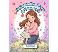 Happy Mother's Day Activity Book for Kids Ages 4-6: Coloring, Mazes, Dot-to-Dot, Tracing and Word Search for Preschoolers: A Fun Mother's Day Gift Activity Workbook for Preschool Boys and Girls