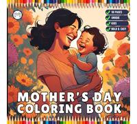 Happy Mother's Day Coloring Book Gift for Kids Boys Girls Young Teens Youth 50 Pages Mom and Kids Coloring Pages Bold and Easy Mothers Day Coloring ... Relief Mommy and Kids Coloring Book Present