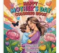 Happy Mothers Day Coloring Book: Great Gift for Mothers Featuring Heartwarming Motherhood Scenes for Relaxation and Family Bonding