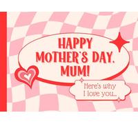 Happy Mothers Day Mum Here's Why I Love You: Fill In The Blank Book for Mummy | Sentimental Personalised Mother's Day Present Gift Idea from Daughter, Son, Husband & Kids