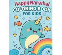 Happy Narwhal Coloring Book for Kids: Fun and Cute Narwhal Adventures to Color for Ages 4-8