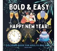 Happy New Year: A Bold and Easy Coloring Book for Adults and Kids: Celebrate The New Year With This Fun and Relaxing Coloring Book. Featuring 50 ... Suitable For All Ages & Skill Levels.