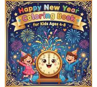 Happy New Year Coloring Book for Kids: Fun and Easy Celebration Coloring Pages for Ages 4-8