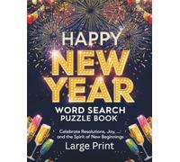 Happy New Year Word Search Puzzle Book Large Print: Celebrate Resolutions, Joy, and the Spirit of New Beginnings