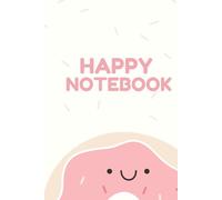 Happy Notebook: Cute Notebook For Positive Thinking