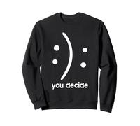 Happy Or Sad You Decide T-Shirt Smile Frown Felpa