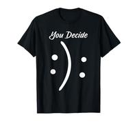 Happy Or Sad You Decide T-Shirt Smile Frown Maglietta