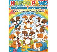 Happy Paws Coloring Adventure: Cute Puppies to Color & Smile: Fun Puppy Coloring Book for Kids Ages 4-8 | 40 Adorable Dog Designs for Creativity, Relaxation & Joy