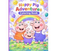 Happy Pig Adventures Coloring Book: Fun, Easy & Educational Coloring Pages with Cute Pigs, ABC, Numbers & Activities for Kids Ages 3-8