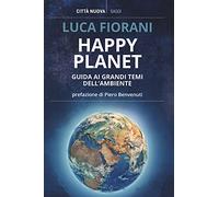 Happy planet. Guida ai grandi temi dell'ambiente