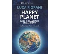 Happy planet. Guida ai grandi temi dell'ambiente