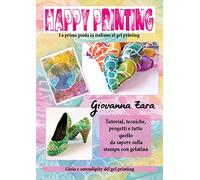 Happy printing. La prima guida in italiano al gel printing