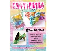 Happy printing. La prima guida in italiano al gel printing - 2019