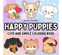 Happy Puppies: A Cute and Simple Coloring Book Featuring Adorable Dogs, Playful Poses, and Stress-Relief Designs