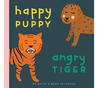 Happy Puppy, Angry Tiger: A Little Book about Big Feelings