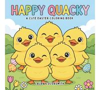 Happy Quacky - A Cute Easter Coloring Book: An Adorable Easter Coloring Book for Children Filled with Cute Ducks
