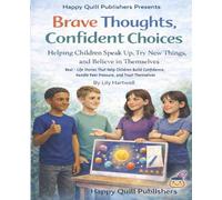 HAPPY QUILL EMOTIONAL GROWTH SERIES Brave Thoughts, Confident Choices Brave Thoughts, Confident Choices