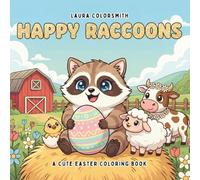 Happy Raccoons - A Cute Easter Coloring Book: A Fun and Easy Easter Coloring Book Filled with Adorable Raccoons, Eggs, and Springtime Adventures