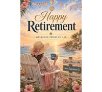 Happy Retirement from Us All: A beachside Keepsake Message Card-Book for Retirement Wishes, Farewell Notes and Group Gift Memories