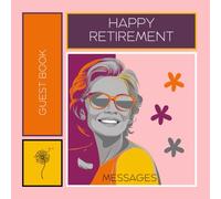 HAPPY RETIREMENT Guest Book | Messages: Retirement Signature Book for Dedications and WIshes | Photo Album - Retirement Gift for Women, Grandmother, Coworker, Boss - Customizable.