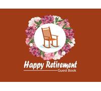 Happy Retirement Guest Book: Retirement Guest List to Sign for Men & Women