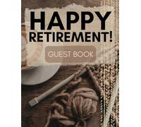 Happy Retirement! Guest Book: Retirement Party Guest Book for Coffee Lover, Retirement Party Essential, Retirement Book for Knitter