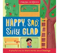 Happy, Sad, Silly, Glad: Push, Pull, and Spin: a Playful Way to Learn Words About Feelings