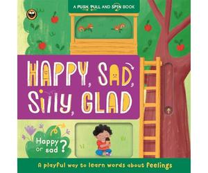 Happy, Sad, Silly, Glad: Push, pull, slide and spin to learn about feelings