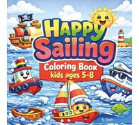 Happy Sailing Coloring Book For Kids Age 5-8: Boats, Ships, Yachts for fun and joy. Easy bold outlines