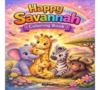 Happy Savannah Coloring Book: Cute African Animals Coloring Book for Kids | Elephants, Giraffes, Zebras, Lions and More | Fun and Relaxing Activity Book for Boys and Girls